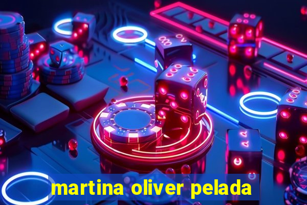 martina oliver pelada